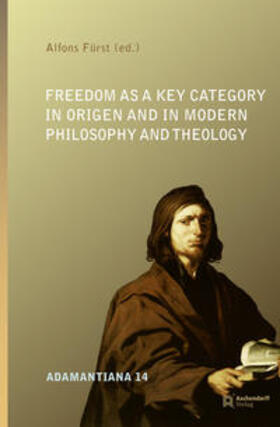 Fürst |  Freedom as a Key Category in Origen and in Modern Philosophy | Buch |  Sack Fachmedien