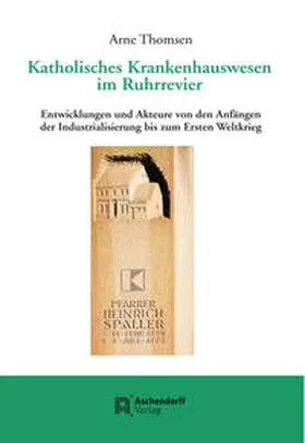 Thomsen |  Katholisches Krankenhauswesen im Ruhrrevier | Buch |  Sack Fachmedien