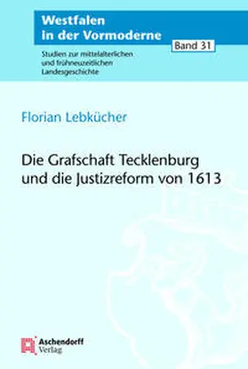 Lebkücher |  Die Grafschaft Tecklenburg und die Justizreform von 1613 | Buch |  Sack Fachmedien