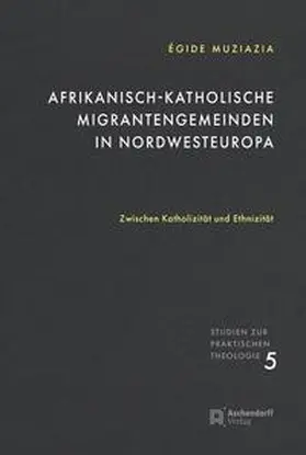 Muziazia |  Afrikanisch-katholische Migrantengemeinden in Nordwesteuropa | Buch |  Sack Fachmedien