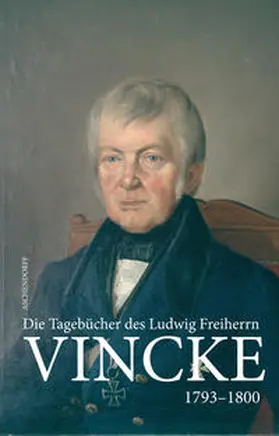 Vincke |  Die Tagebücher des Ludwig Freiherrn Vincke 1789-1844 | Buch |  Sack Fachmedien