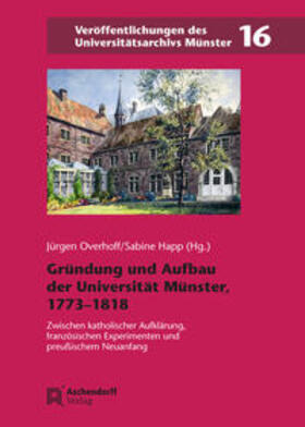 Overhoff / Happ |  Gründung und Aufbau der Universität Münster, 1773-1818 | Buch |  Sack Fachmedien