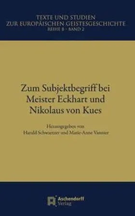 Schwaetzer / Vannier |  Zum Subjektbegriff bei Meister Eckhart und Nikolaus von Kues | Buch |  Sack Fachmedien