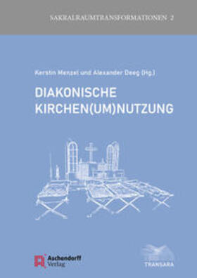 Menzel / Deeg | Diakonische Kirchen(um)nutzung | Buch | 978-3-402-21263-9 | sack.de