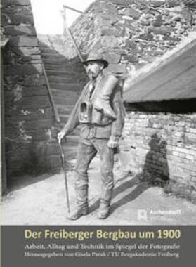 Parak |  Der Freiberger Bergbau um 1900 | Buch |  Sack Fachmedien