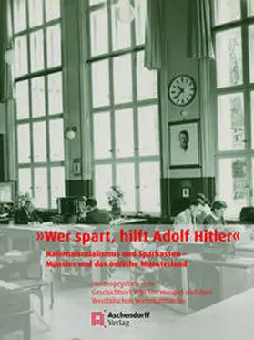 Geschichtsort Villa ten Hompel / Stiftung Westfälisches Wirtschaftsarchiv Dortmund / Erdmann |  »Wer spart, hilft Adolf Hitler« | Buch |  Sack Fachmedien