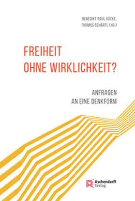 Göcke / Schärtl |  Freiheit ohne Wirklichkeit? | Buch |  Sack Fachmedien