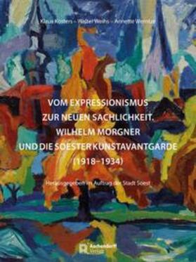 Kösters / Weihs / Werntze |  Vom Expressionismus zur Neuen Sachlichkeit - Wilhelm Morgner | Buch |  Sack Fachmedien