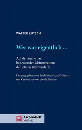 Kutsch / Stadtheimatbund Münster |  Walter Kutsch: Wer war eigentlich ... | Buch |  Sack Fachmedien