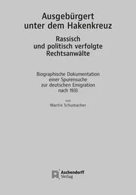 Schumacher |  Ausgebürgert unter dem Hakenkreuz. Rassisch und politisch verfolgte Rechtsanwälte | Buch |  Sack Fachmedien