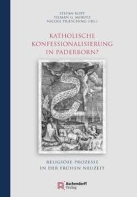 Kopp / Moritz / Priesching | Katholische Konfessionalisierung in Paderborn? | Buch | 978-3-402-24820-1 | sack.de