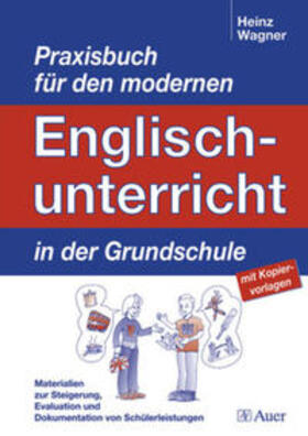 Wagner |  Praxisbuch für dem modernen Englischunterricht in der Grundschule | Buch |  Sack Fachmedien