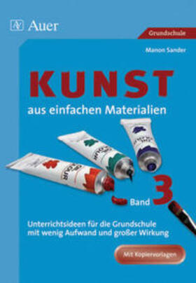 Sander |  Kunst aus einfachen Materialien 03 | Buch |  Sack Fachmedien