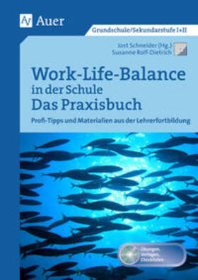 Rolf-Dietrich / Schneider |  Work-Life-Balance in der Schule - Das Praxisbuch | Buch |  Sack Fachmedien
