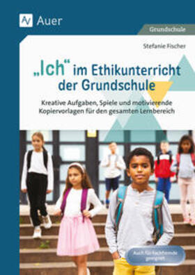 Fischer |  Ich im Ethikunterricht der Grundschule | Buch |  Sack Fachmedien