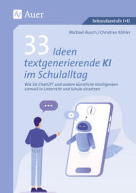 Busch / Köhler |  33 Ideen textgenerierende KI im Schulalltag | Buch |  Sack Fachmedien
