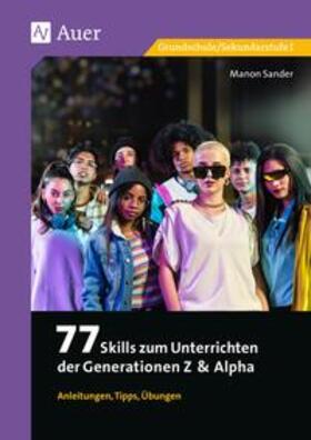 Sander |  77 Skills zum Unterrichten der Gen Z & Alpha | Buch |  Sack Fachmedien