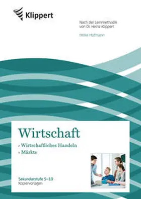 Hofmann / Klippert |  Wirtschaftliches Handeln - Märkte | Buch |  Sack Fachmedien