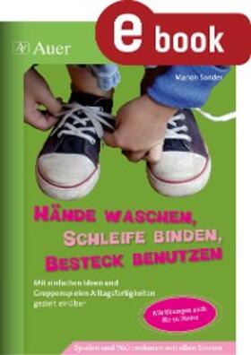Sander |  Hände waschen, Schleife binden, Besteck benutzen | eBook | Sack Fachmedien