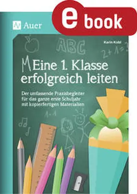 Kobl |  Eine 1. Klasse erfolgreich leiten | eBook | Sack Fachmedien