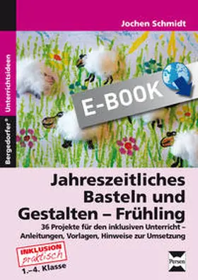 Schmidt |  Jahreszeitliches Basteln und Gestalten - Frühling | eBook | Sack Fachmedien