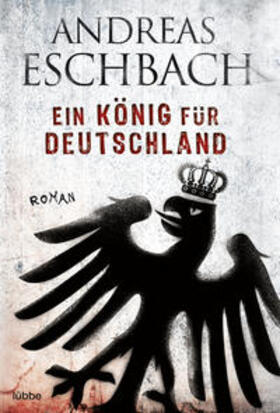 Eschbach |  Ein König für Deutschland | Buch |  Sack Fachmedien