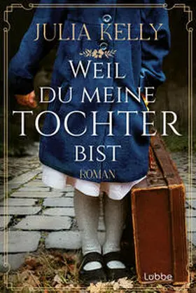 Kelly |  Weil du meine Tochter bist | Buch |  Sack Fachmedien