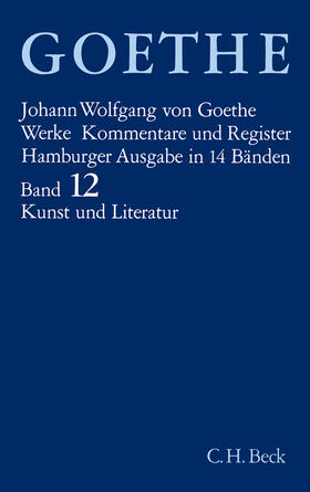 Goethe / Trunz |  Goethe Werke  Bd. 12: Schriften zur Kunst. Schriften zur Literatur. Maximen und Reflexionen | Buch |  Sack Fachmedien