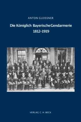Gleißner |  Die Königlich Bayerische Gendarmerie 1812-1919 | Buch |  Sack Fachmedien