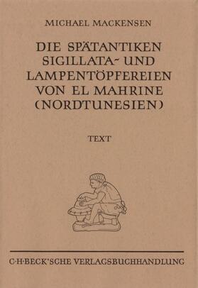 Mackensen |  Die spätantiken Sigillata- und Lampentöpfereien von El Marine (Nordtunesien) | Buch |  Sack Fachmedien