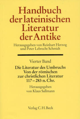 Sallmann |  Handbuch der lateinischen Literatur der Antike Bd. 4: Die Literatur des Umbruchs. Von der römischen zur christlichen Literatur 117 bis 284 n. Chr. | Buch |  Sack Fachmedien