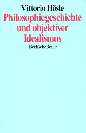 Hösle |  Philosophiegeschichte und objektiver Idealismus | Buch |  Sack Fachmedien