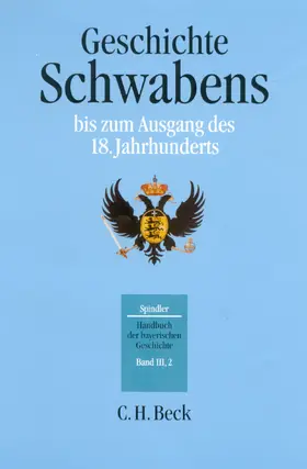 Spindler / Kraus |  Handbuch der bayerischen Geschichte  Bd. III,2: Geschichte Schwabens bis zum Ausgang des 18. Jahrhunderts | Buch |  Sack Fachmedien