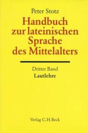 Stotz |  Handbuch zur lateinischen Sprache des Mittelalters Bd. 3: Lautlehre | Buch |  Sack Fachmedien