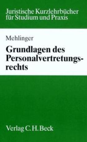 Mehlinger |  Grundlagen des Personalvertretungsrechts | Buch |  Sack Fachmedien