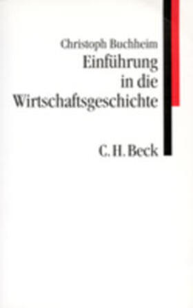 Buchheim |  Einführung in die Wirtschaftsgeschichte | Buch |  Sack Fachmedien