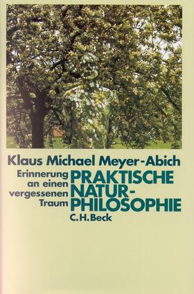 Meyer-Abich |  Praktische Naturphilosophie | Buch |  Sack Fachmedien