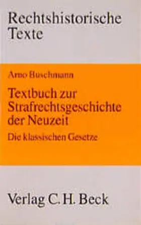 Buschmann |  Textbuch zur Strafrechtsgeschichte der Neuzeit | Buch |  Sack Fachmedien