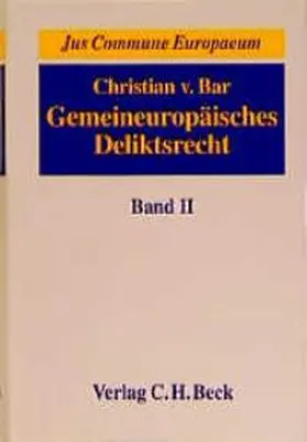 v. Bar |  Gemeineuropäisches Deliktsrecht  Bd. 2: Schaden und Schadenersatz, Haftung für und ohne eigenes Fehlverhalten, Kausalität und Verteidigungsgründe | Buch |  Sack Fachmedien