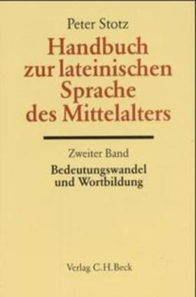 Stotz |  Handbuch zur lateinischen Sprache des Mittelalters Bd. 2: Bedeutungswandel und Wortbildung | Buch |  Sack Fachmedien