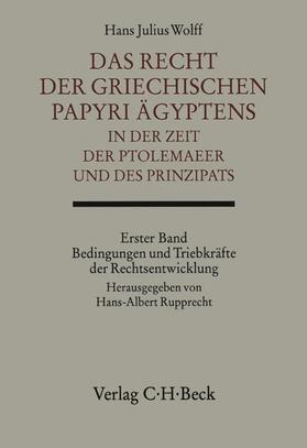 Wolff / Rupprecht |  Das Recht der griechischen Papyri Ägyptens in der Zeit der Ptolemäer und des Prinzipats Bd. 1: Bedingungen und Triebkräfte der Rechtsentwicklung | Buch |  Sack Fachmedien