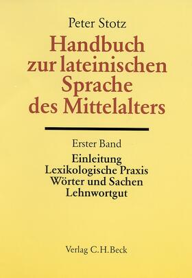 Stotz |  Handbuch zur lateinischen Sprache des Mittelalters Bd. 1: Einleitung, Lexikologische Praxis, Wörter und Sachen, Lehnwortgut | Buch |  Sack Fachmedien