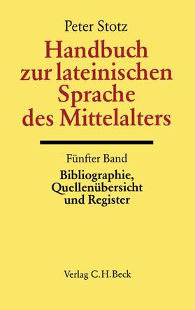 Stotz |  Handbuch zur lateinischen Sprache des Mittelalters Bd. 5: Bibliographie, Quellenübersicht und Register | Buch |  Sack Fachmedien