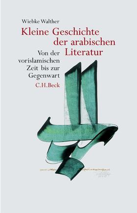 Walther |  Kleine Geschichte der arabischen Literatur | Buch |  Sack Fachmedien