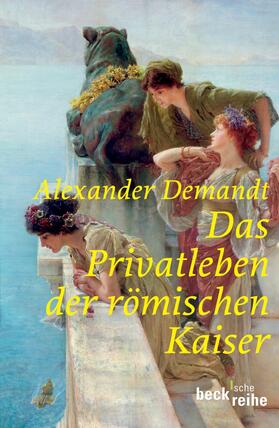 Demandt |  Das Privatleben der römischen Kaiser | Buch |  Sack Fachmedien