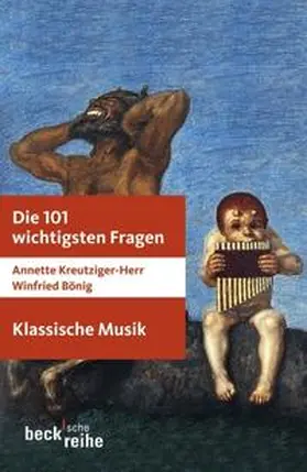 Kreutziger-Herr / Bönig |  Die 101 wichtigsten Fragen: Klassische Musik | Buch |  Sack Fachmedien