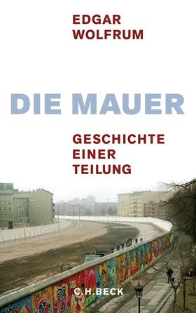 Wolfrum |  Die Mauer | Buch |  Sack Fachmedien