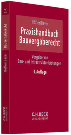 Höfler / Bayer |  Praxishandbuch Bauvergaberecht | Buch |  Sack Fachmedien