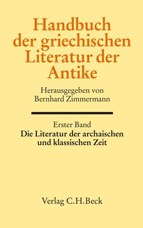 Zimmermann |  Handbuch der griechischen Literatur der Antike Bd. 1: Die Literatur der archaischen und klassischen Zeit | eBook | Sack Fachmedien