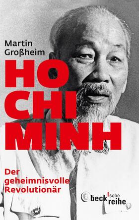 Großheim |  Ho Chi Minh, Der geheimnisvolle Revolutionär | Buch |  Sack Fachmedien
